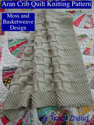 cover image of Aran Crib Quilt Knitting Pattern Moss and Basketweave Design